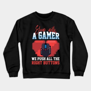 Sleep With A Gamer We Push All The Right Buttons Crewneck Sweatshirt